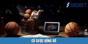 Cá Cược Bóng Rổ Sbobet | Cách Chinh Phục Những Loại Kèo Chất Nhất