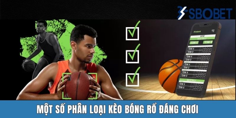 Cá Cược Bóng Rổ Sbobet | Cách Chinh Phục Những Loại Kèo Chất Nhất Một số phân loại kèo bóng rổ đáng chơi