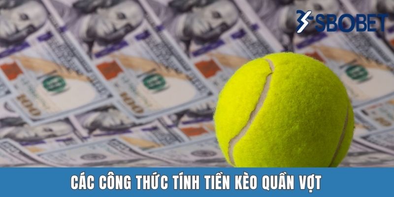 Các công thức tính tiền kèo quần vợt