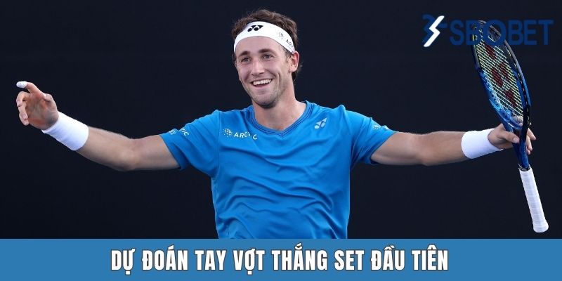 Dự đoán tay vợt thắng set đầu tiên
