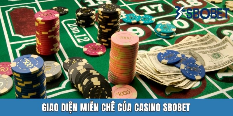 Giao diện miễn chê của Casino SBOBET