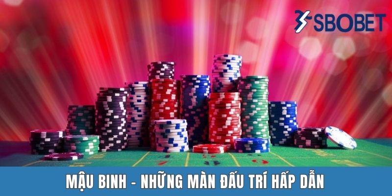 Mậu binh - những màn đấu trí hấp dẫn