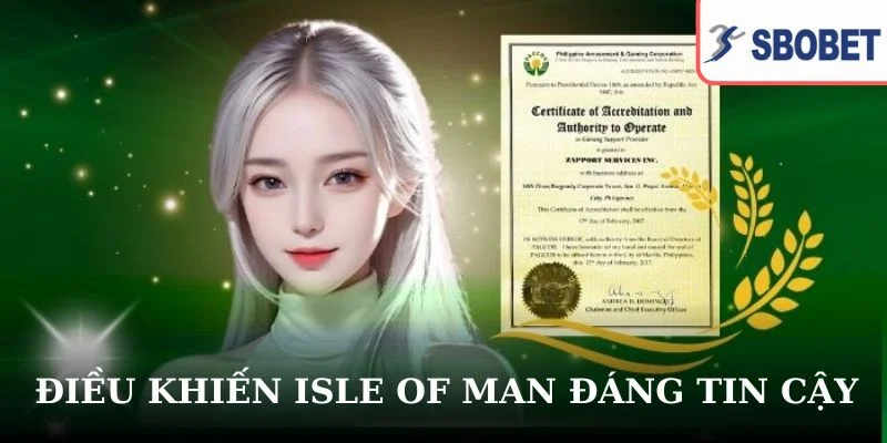 Điều gì khiến giấy phép Isle of Man đáng tin cậy?