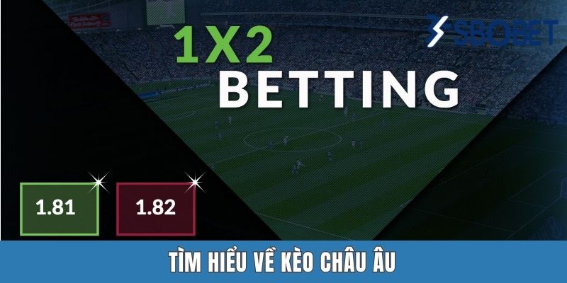 Kèo Châu Âu Sbobet | Tuyệt Chiêu Đánh Kèo Ai Cũng Nên Lĩnh Hội Tìm hiểu về kèo châu Âu