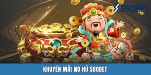 Khuyến Mãi Nổ Hũ SBOBET | Giới Thiệu 3 Chương Trình Siêu Hot