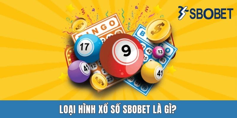 Loại hình xổ số Sbobet là gì?