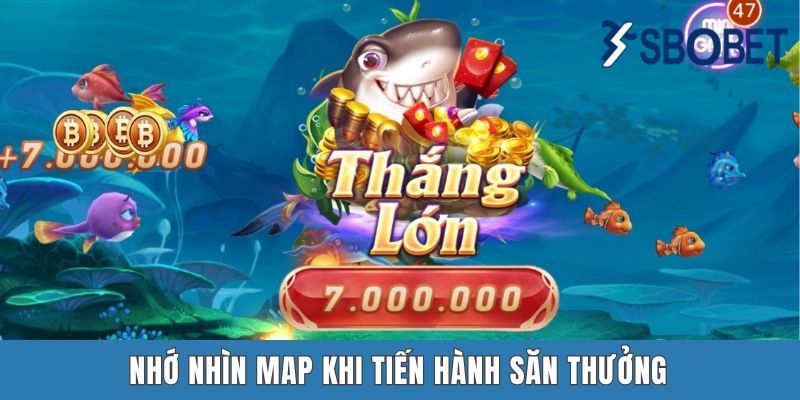 Nhớ nhìn map khi tiến hành săn thưởng