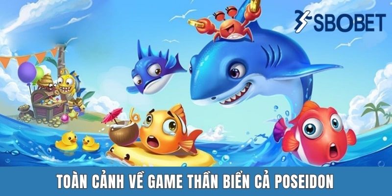 Toàn cảnh về game Thần Biển Cả Poseidon